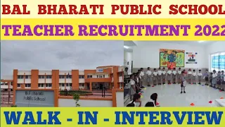 BAL BHARATI PUBLIC SCHOOL//URGENT TEACHER & STAFF RECRUITMENT 2022//PICE EDUCATIONAL TRAINING..