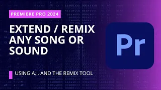 Premiere Pro 2024 - Use AI To Extend And Remix Any Song, Music, Or Sound | A.I. Remix Tool