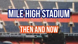 Mile High Stadium: Then And Now