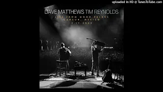 The Best of What's Around - Dave Matthews & Tim Reynolds - Live - 2/17/2023 - Cancún, MEX - HQ Audio