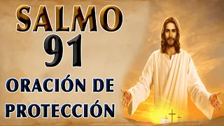 SALMO 91 ORACIÓN PODEROSA PARA PEDIR LA PROTECCIÓN DE DIOS