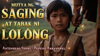 MUTYA NG SAGING AT TABAK NI MANG LOLONG (Antingero Story)