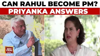 Priyanka Gandhi Exclusive Interview | Can Rahul Gandhi Become PM? Priyanka Answers | India Today