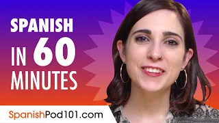 Learn Spanish in 60 Minutes - ALL the Basics You Need for Conversations