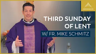 Third Sunday of Lent - Mass with Fr. Mike Schmitz