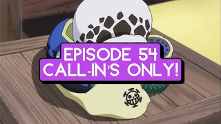 Episode 54: One Piece Break Week 1 - Call-in's Only Episode!  | That One Piece Talk