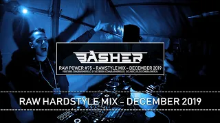 Basher - RAW Power #75 (Raw Hardstyle Mix December 2019)