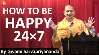 My Philosophy for a  HAPPY LIFE  24 × 7  | Swami Sarvapriyananda