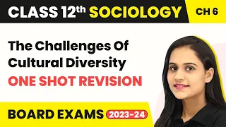 Class 12 Sociology Chapter 6 | The Challenges Of Cultural Diversity - One Shot Revision 2022-23