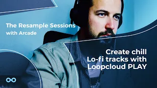 How To Make Chill LoFi Beats with Loopcloud PLAY - The Resample Sessions