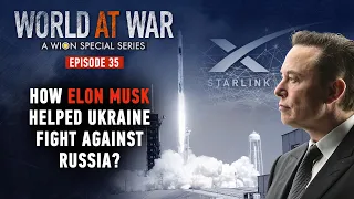 World at War | Episode 35: How Elon Musk's Starlink helped Ukraine fight against Russia?