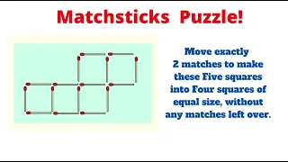 Move exactly 2 matches to make these 5 squares into 4 squares of equal size! Matchstick Puzzle!