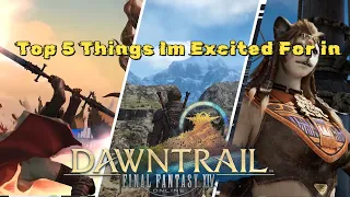 Top 5 Reasons im Excited For Dawntrail!