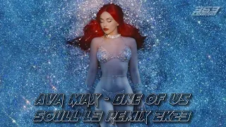 Ava Max - ONE OF US // SOULL L3 Remix 2K23