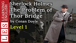 Learn English through story ★ Subtitle : Sherlock Holmes The Problem of Thor Bridge ( Level 1 )