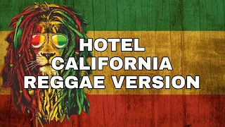 HOTEL CALIFORNIA - EAGLES REGGAE VERSION