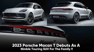 This Will Change Your Perspective About 2023 Porsche Macan T : PRICING AND SPECIFICATION REVEALED