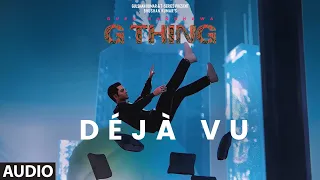 G THING: DÉJÀ VU (Visualizer) | GURU RANDHAWA, RAJ RANJODH | SANJOY, FUAD | BHUSHAN KUMAR