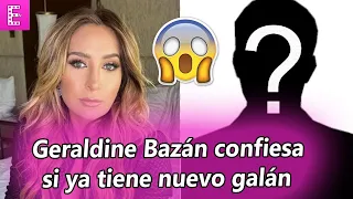 😱🔥Geraldine Bazán confiesa si ya tiene nueva pareja