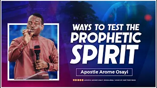 Ways to Test the Prophetic Spirit - Apostle Arome Osayi