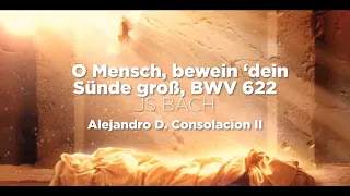 O Mensch, bewein dein Sünde groß, BWV 622 by Johann Sebastian Bach I Zöblitz SILBERMANN ORGAN