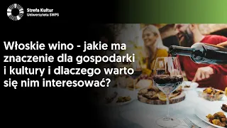 Włoskie wino - jakie ma znaczenie dla gospodarki i kultury i dlaczego warto się nim interesować?