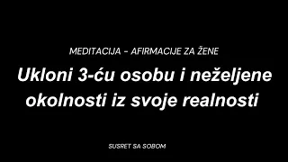 Reši se 3-će osobe/prepreka i neželjenih okolnosti-Afirmacije/Manifestiranje