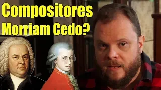 Porquê Os Compositores Morriam Cedo?