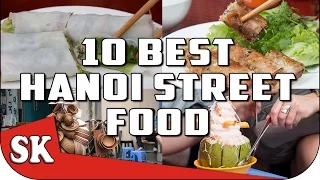 VIETNAMESE STREET FOOD TOUR in Hanoi  - TOP 10 HANOI STREET FOODS