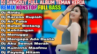 DJ DANGDUT ENAK DI DENGAR TERBAIK FULL BASS  -  DJ ENAK NEMANI SAMBIL KERJA