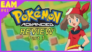 Pokémon Advanced Generation Review Part 1 (EAM)
