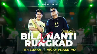 BILA NANTI X RUNGKAD -  TRI SUAKA Ft VICKY PRASETYO Ft VIP MUSIC (OFFICIAL )