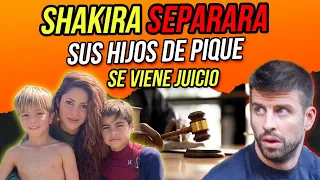 Shakira Separara a sus hijos para siempre de Pique, el JUICIO que nadie esperaba