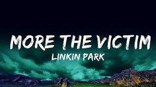 Linkin Park - More The Victim (Lyrics)  | 25 Min