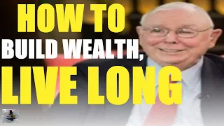 Charlie Munger's Best 20 Minutes Ever on Building Wealth and Living A Long Life | 2018