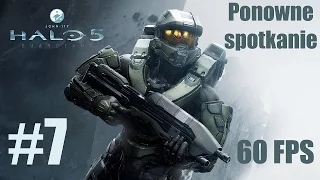 Halo 5 Guardians - #7 POLSKI DUBBING | Ponowne spotkanie | Gameplay BEZ KOMENTARZA | 60 fps