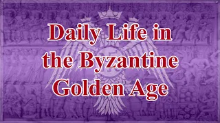 Daily Life in the Byzantine Golden Age: An Introduction to Byzantine Thought