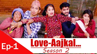 Love AAjkal (Season 2) - Episode 1 | Jibesh Singh Gurung | March 1 | 2023