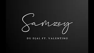 Samzey Ft. Valentino - Du Djal