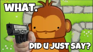 Things that u must NEVER SAY to a BLOONS PLAYER!