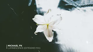 Michael FK - Luminescence (Extended Mix)