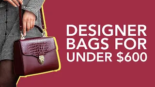 The Best Designer Bags for Under $600