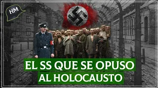 El oficial de las SS que se OPUSO a la Solución Final de Hitler