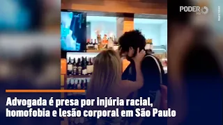 Advogada é presa por injúria racial, homofobia e lesão corporal em São Paulo