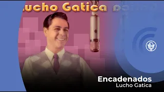 Lucho Gatica - Encadenados (con letra - lyrics video)