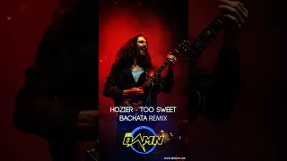 Hozier - Too Sweet (By DJ Damn Bachata Remix)