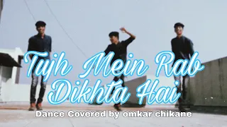 Tujh Mein Rab Dikhta Hai / Dance Video / Omkar Chikane