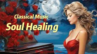 Classical Music for Healing Your Soul. Melancholic Classical Music With a Touch of Sadness.