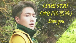 [SUB ITA]  LAY(张艺兴) - Save you