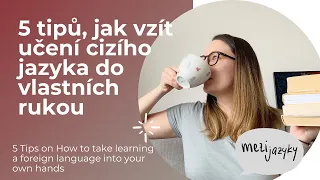 5 tipů, jak vzít učení cizího jazyka do vlastních rukou